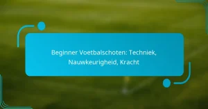 Beginner Voetbalschoten: Techniek, Nauwkeurigheid, Kracht